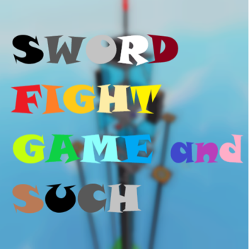 Sword Fight Game and Such (SFGaS)
