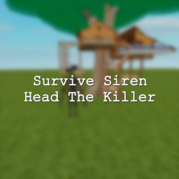 Survive Siren Head The Killer