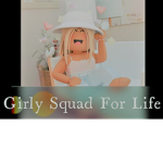 Girly Squad For Life