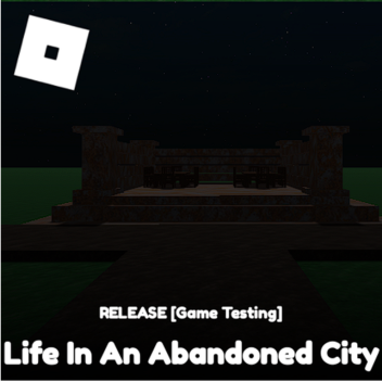 [RELEASE] Life In An Abandoned City