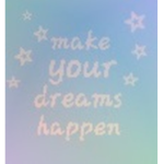 Make your dreams happen