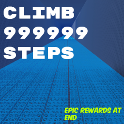 CLIMB 99999 STEPS!!!