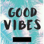 #good vibes!