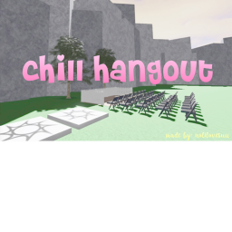 Chill Hangout!