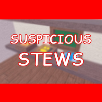 suspicious stews [EARLY RELEASE!]