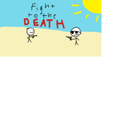 Fight to the DEATH