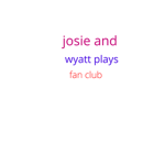 josie and wyatt plays fan club