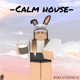💀 -Calm House- 💀 (BETA)