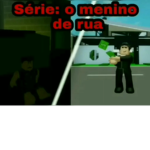 Série: O Menino de rua