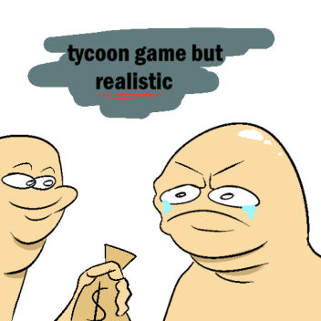 Tycoon Game But Realistic