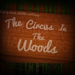 The Circus In The Woods!