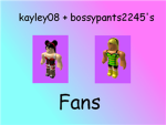 kayley08 and bossypants2245's fans