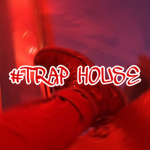 #TRAP HOUSE