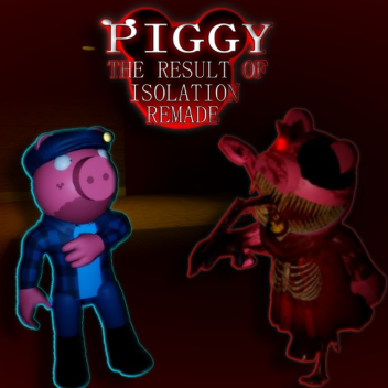 Piggy: TROI: Remade