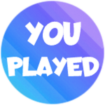 You Played!