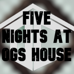 (BETA) Five Nights At Ogs House