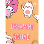 ~*Dreaming Squad*~