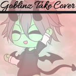 •Goblinz Take Cover•