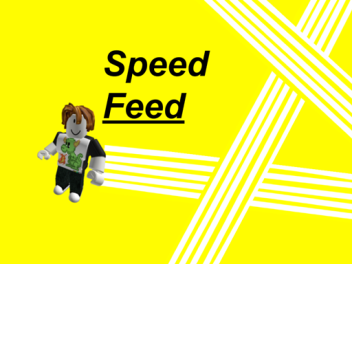 (NEW) Speed Feed