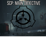 SCP: Main Objective Group!