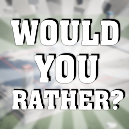 Would You Rather •