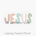 Leaning Toward Christ
