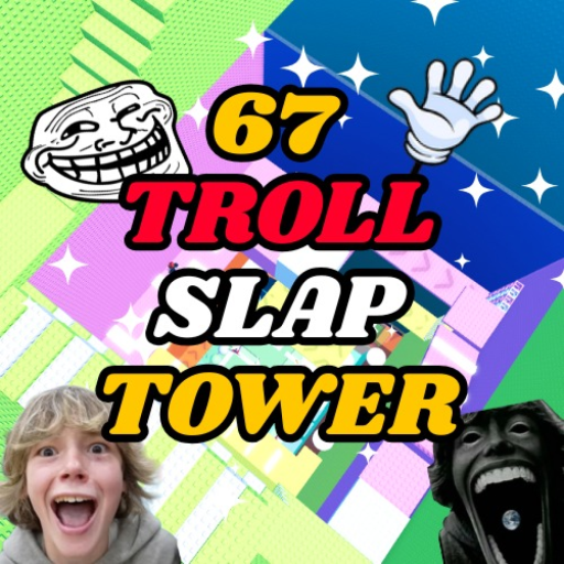 [😈] 67 Troll Slap Tower
