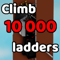 Climb 10 000 ladders for a very good prize !