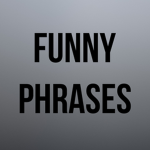 Funny Phrases