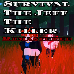 The Remastered Survival The Jeff The Killer