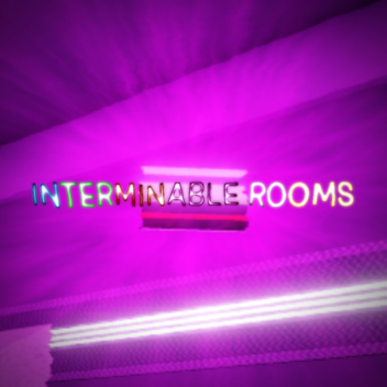INTERMINABLE ROOMS: Rewrought