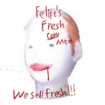 Felipe's Fresh Cow Meat!!!