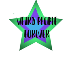 Weird People Forever!