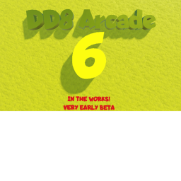 DD8 Arcade V6 (IN THE WORKS!)