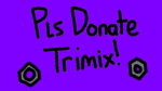 PLS DONATE TRIMIX
