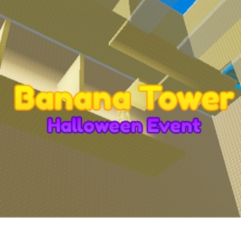 Banana Tower [Halloween Update🎃]