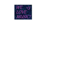 We Love Music <3
