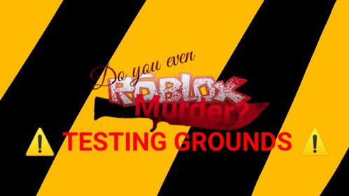 DYEM: Testing Grounds