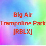 Big Air Trampoline Park [RBLX]