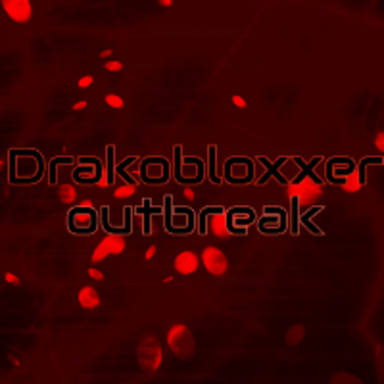 DrakoBloxxer Outbreak