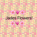Jades Flowers!