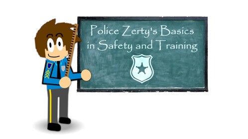 Police Zerty's Basics in Safety and Training
