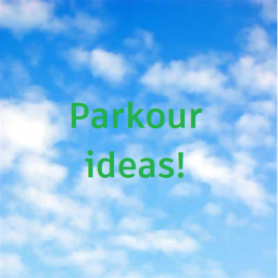 Parkour Ideas!