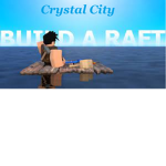 Crystal City - Build A Raft