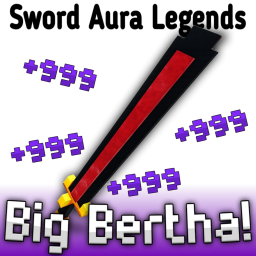 [☄Big Bertha UPD] Sword Aura Legends