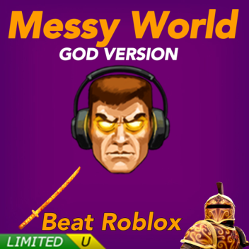 Messy World: GOD VERSION