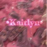 •Kaitlyn•