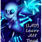 (LAD) LEAVE ALL DEAD