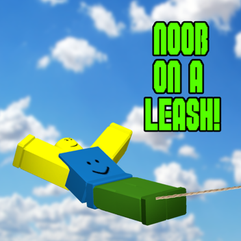Noob on a Leash! NEW LEASH! (ALPHA)