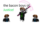 Bacon Hair Boys of Justice
